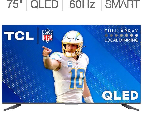 TCL 75″  4K QLED TV $499.9